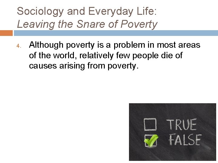 Sociology and Everyday Life: Leaving the Snare of Poverty 4. Although poverty is a