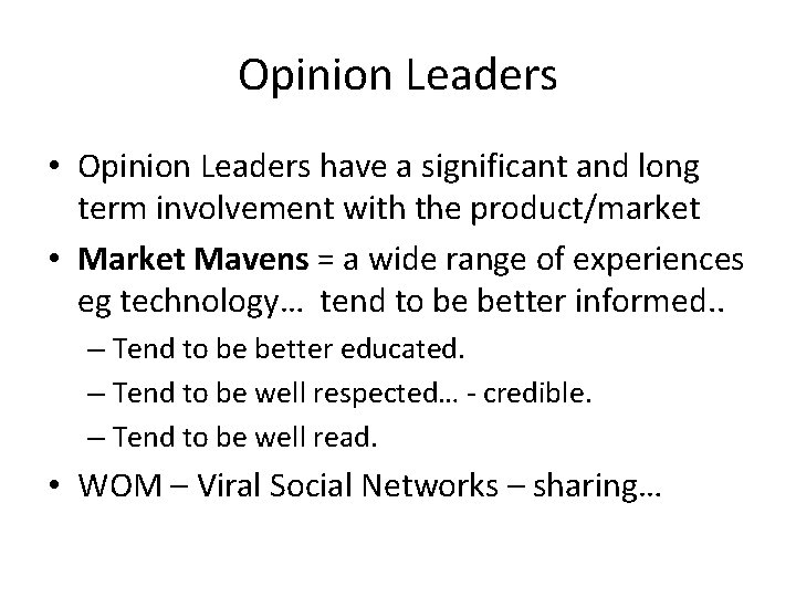 Opinion Leaders • Opinion Leaders have a significant and long term involvement with the