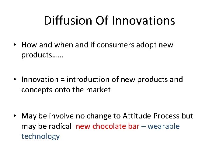 Diffusion Of Innovations • How and when and if consumers adopt new products…… •