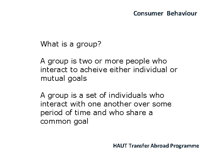 Consumer Behaviour What is a group? A group is two or more people who