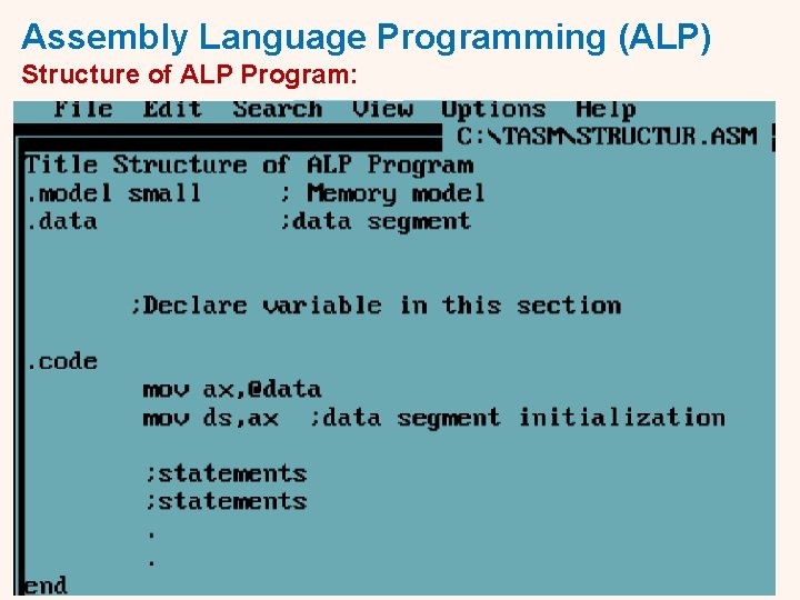Assembly Language Programming (ALP) Structure of ALP Program: International Institute of Information Technology, I²IT, Assembly Language Programming (ALP) Structure of ALP Program: International Institute of Information Technology, I²IT,