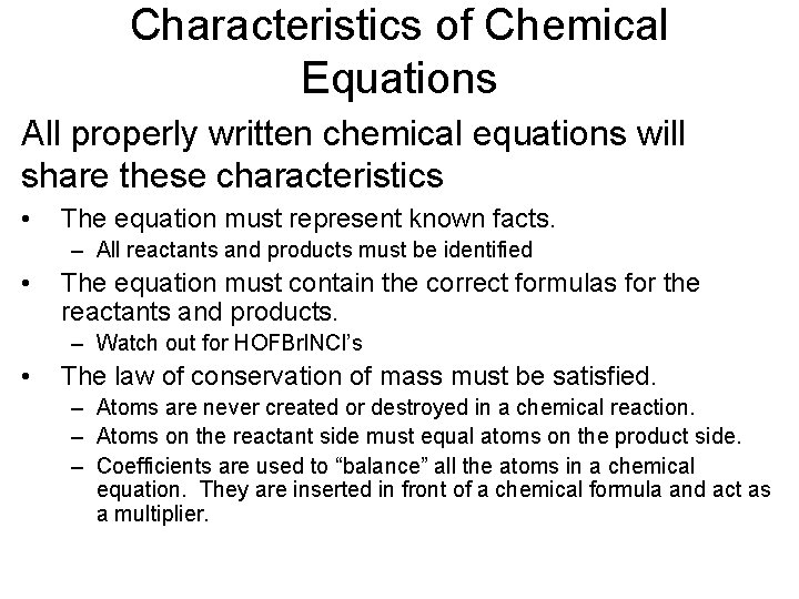 Characteristics of Chemical Equations All properly written chemical equations will share these characteristics •