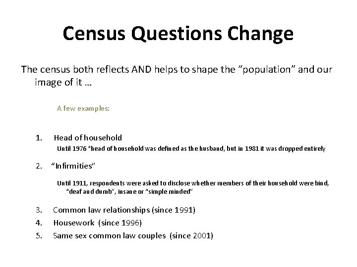 Census Questions Change The census both reflects AND helps to shape the “population” and