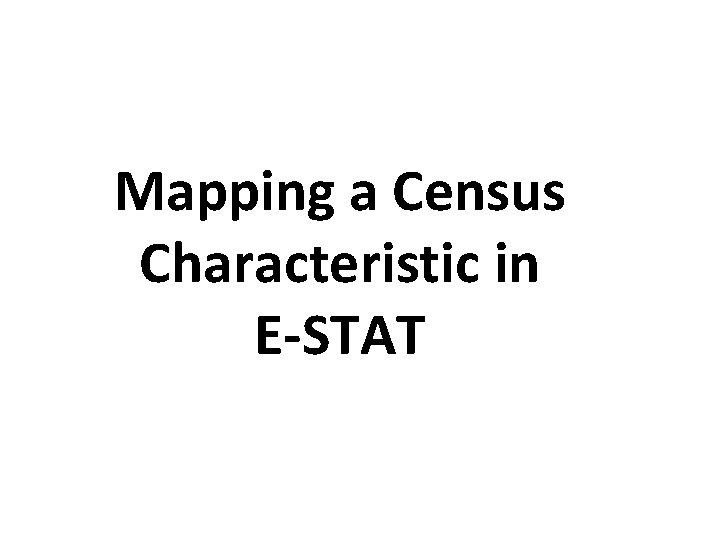 Mapping a Census Characteristic in E-STAT 