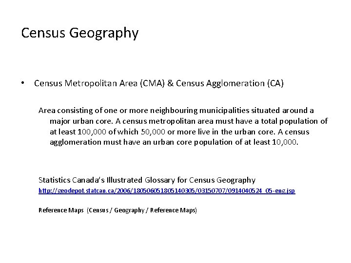Census Geography • Census Metropolitan Area (CMA) & Census Agglomeration (CA) Area consisting of