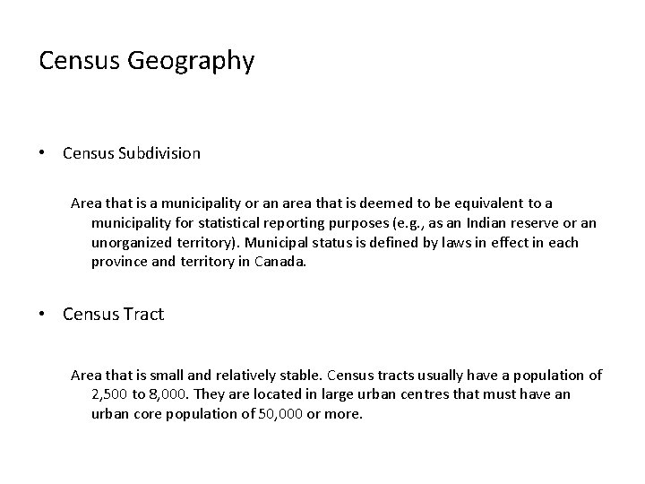 Census Geography • Census Subdivision Area that is a municipality or an area that