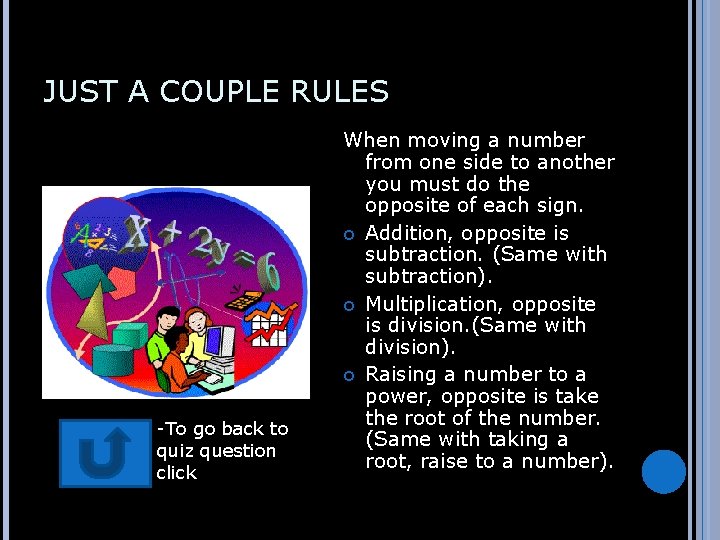 JUST A COUPLE RULES -To go back to quiz question click When moving a