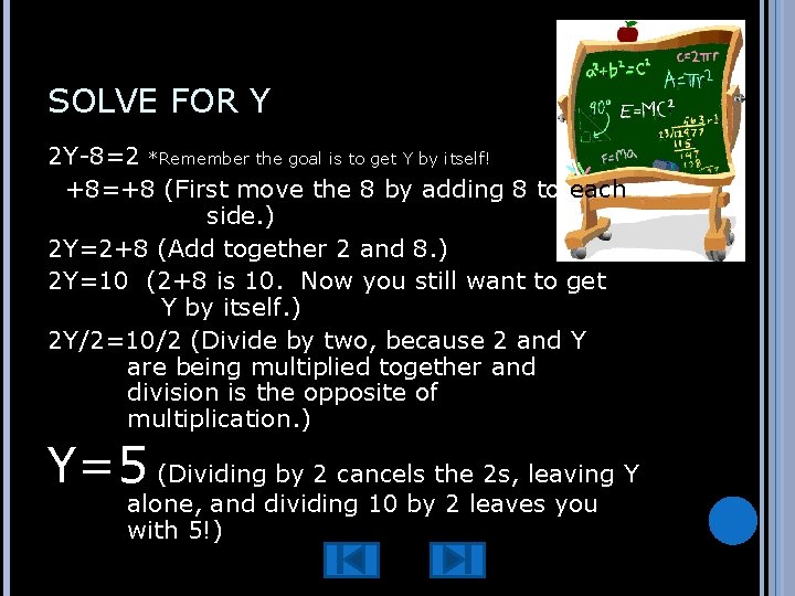 SOLVE FOR Y 2 Y-8=2 *Remember the goal is to get Y by itself!