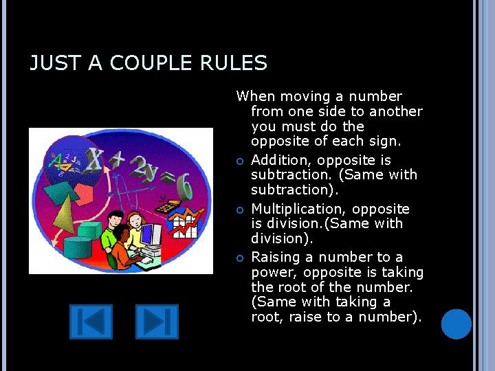 JUST A COUPLE RULES When moving a number from one side to another you