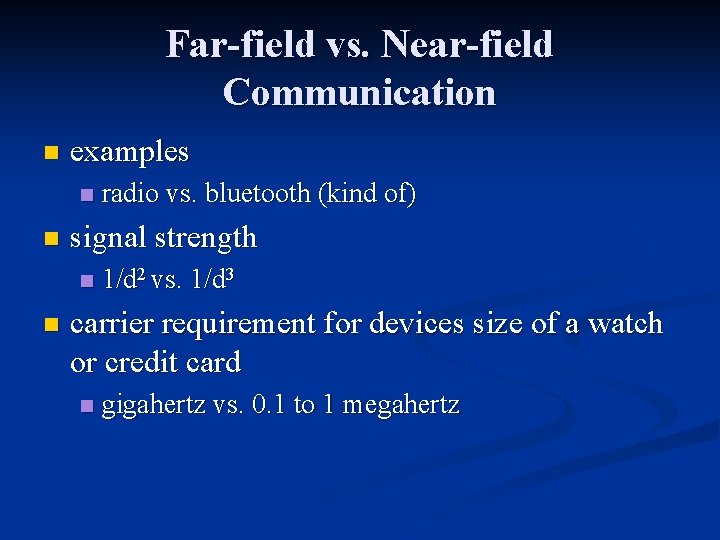 Far-field vs. Near-field Communication n examples n n signal strength n n radio vs.