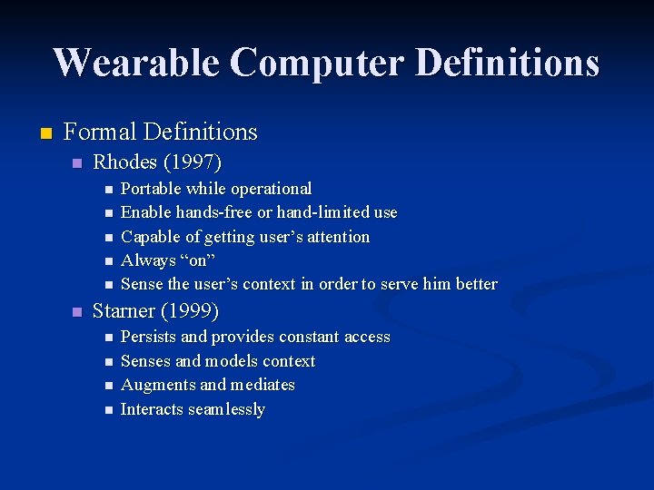 Wearable Computer Definitions n Formal Definitions n Rhodes (1997) n n n Portable while