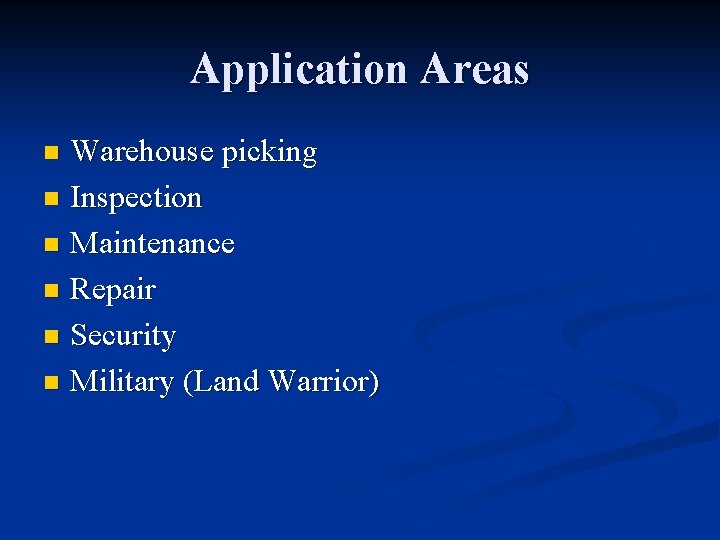 Application Areas Warehouse picking n Inspection n Maintenance n Repair n Security n Military