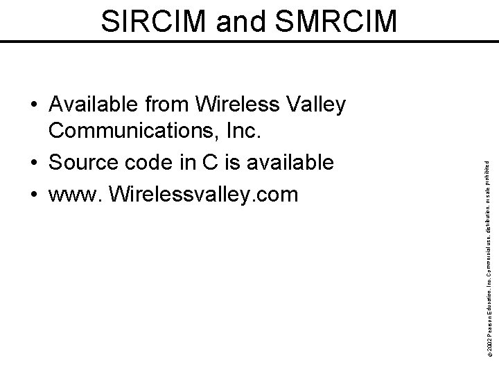 © 2002 Pearson Education, Inc. Commercial use, distribution, or • Available from Wireless Valley