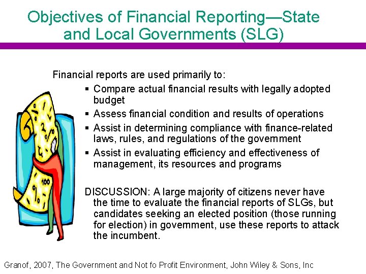 Objectives of Financial Reporting—State and Local Governments (SLG) Financial reports are used primarily to: