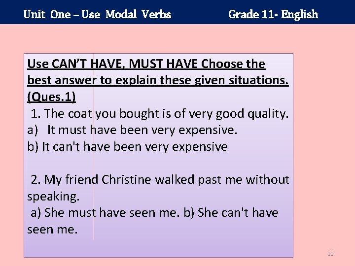 Unit One – Use Modal Verbs Grade 11 - English Use CAN’T HAVE, MUST