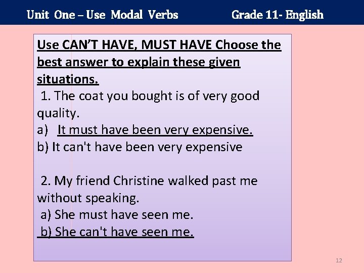 Unit One – Use Modal Verbs Grade 11 - English Use CAN’T HAVE, MUST