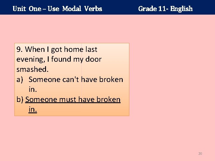 Unit One – Use Modal Verbs Grade 11 - English 9. When I got