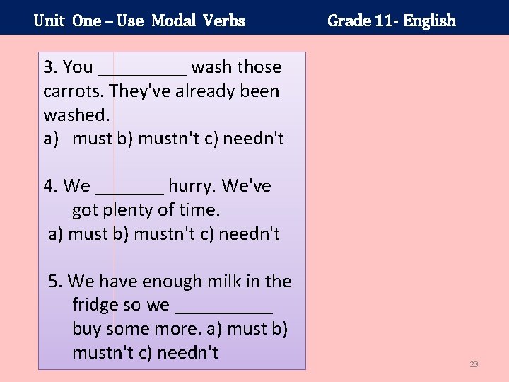 Unit One – Use Modal Verbs Grade 11 - English 3. You _____ wash