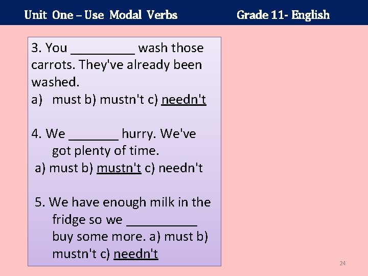 Unit One – Use Modal Verbs Grade 11 - English 3. You _____ wash