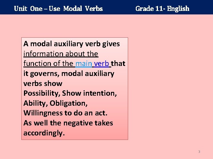 Unit One – Use Modal Verbs Grade 11 - English A modal auxiliary verb