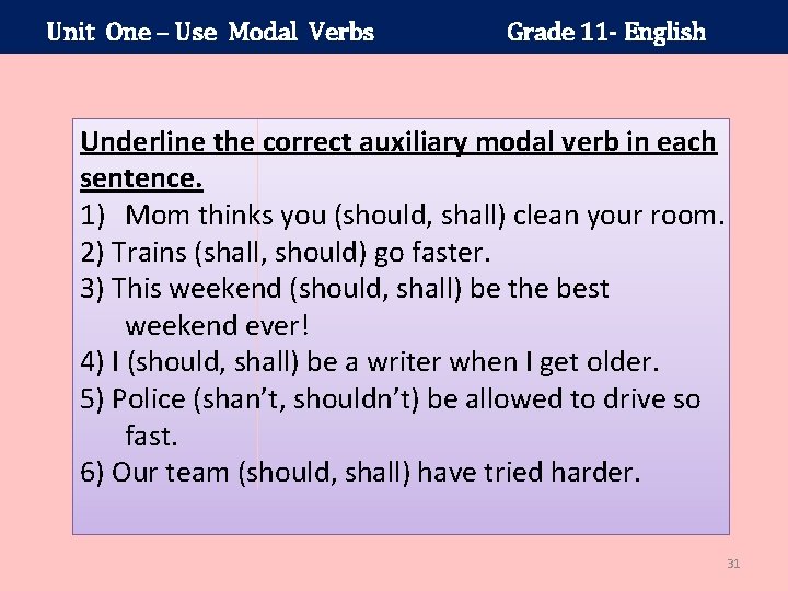 Unit One – Use Modal Verbs Grade 11 - English Underline the correct auxiliary