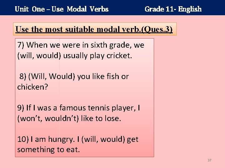 Unit One – Use Modal Verbs Grade 11 - English Use the most suitable