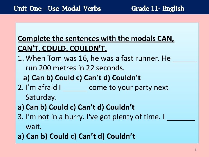 Unit One – Use Modal Verbs Grade 11 - English Complete the sentences with