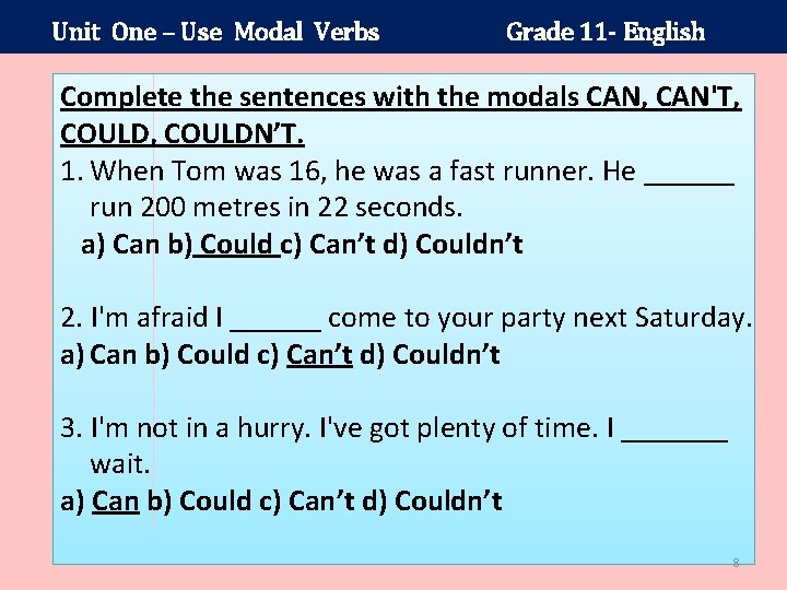 Unit One – Use Modal Verbs Grade 11 - English Complete the sentences with