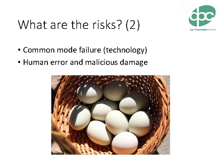 What are the risks? (2) • Common mode failure (technology) • Human error and