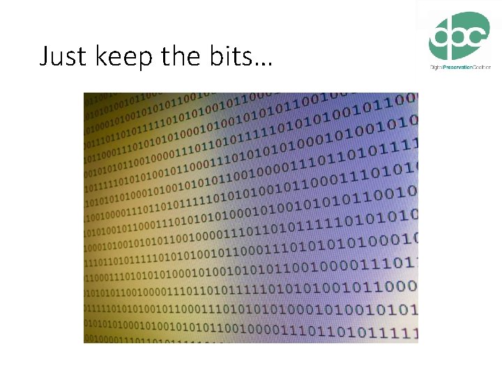 Just keep the bits… 