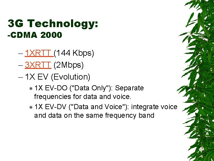 3 G Technology: -CDMA 2000 – 1 XRTT (144 Kbps) – 3 XRTT (2
