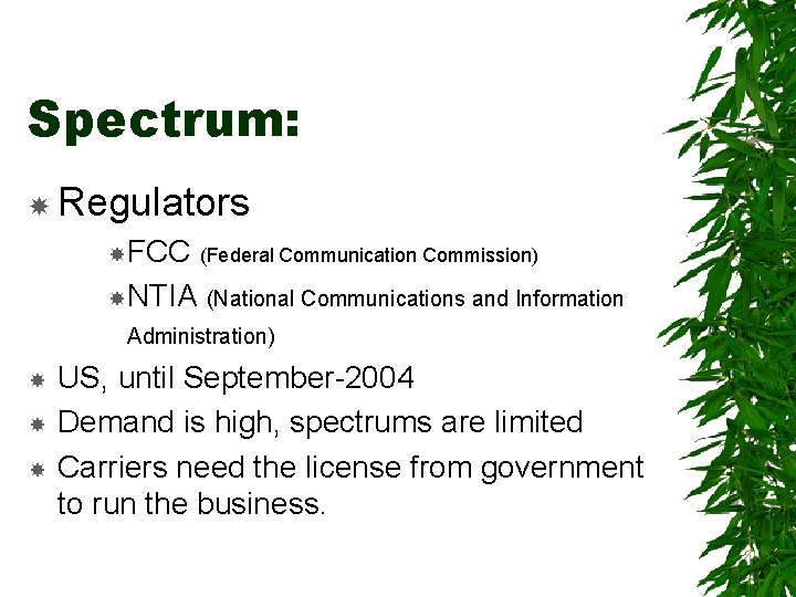 Spectrum: Regulators FCC (Federal Communication Commission) NTIA (National Communications and Information Administration) US, until