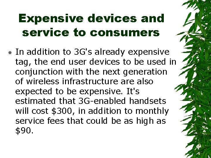 Expensive devices and service to consumers In addition to 3 G's already expensive tag,