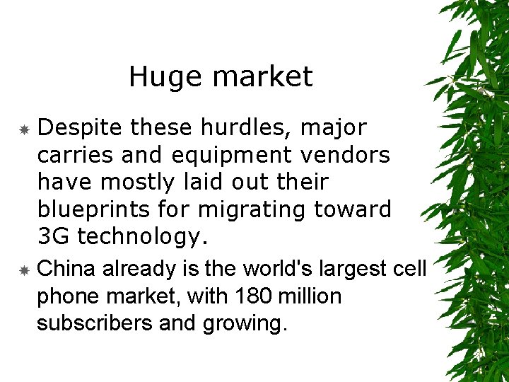 Huge market Despite these hurdles, major carries and equipment vendors have mostly laid out