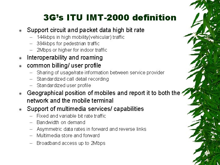 3 G’s ITU IMT-2000 definition Support circuit and packet data high bit rate –