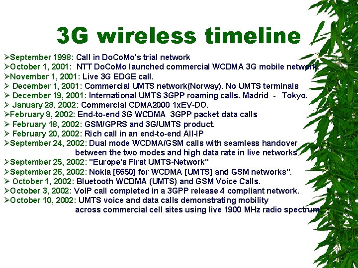 3 G wireless timeline ØSeptember 1998: Call in Do. Co. Mo's trial network ØOctober