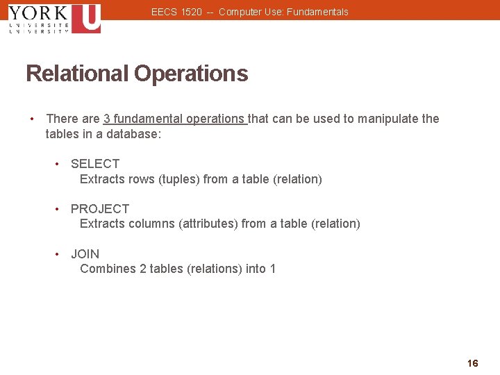 EECS 1520 -- Computer Use: Fundamentals Relational Operations • There are 3 fundamental operations