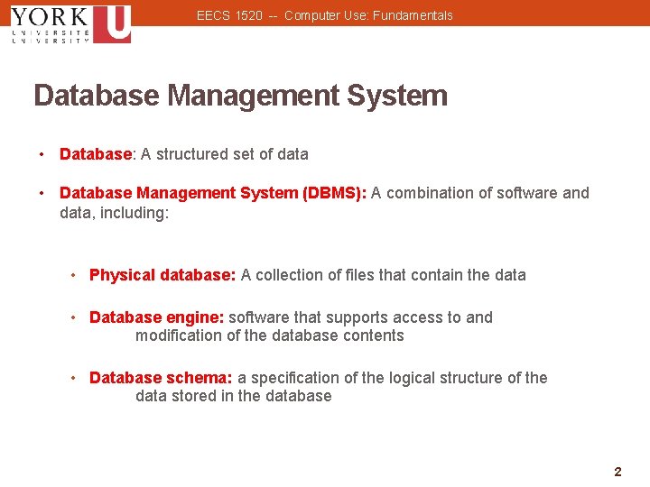 EECS 1520 -- Computer Use: Fundamentals Database Management System • Database: A structured set