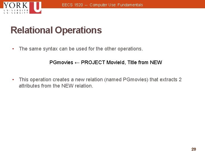 EECS 1520 -- Computer Use: Fundamentals Relational Operations • The same syntax can be