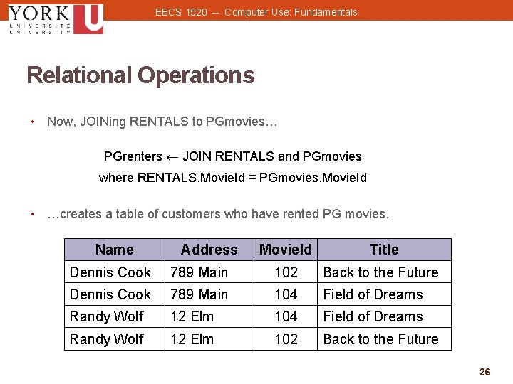 EECS 1520 -- Computer Use: Fundamentals Relational Operations • Now, JOINing RENTALS to PGmovies…