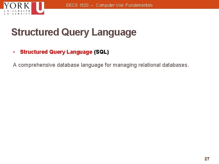 EECS 1520 -- Computer Use: Fundamentals Structured Query Language • Structured Query Language (SQL)