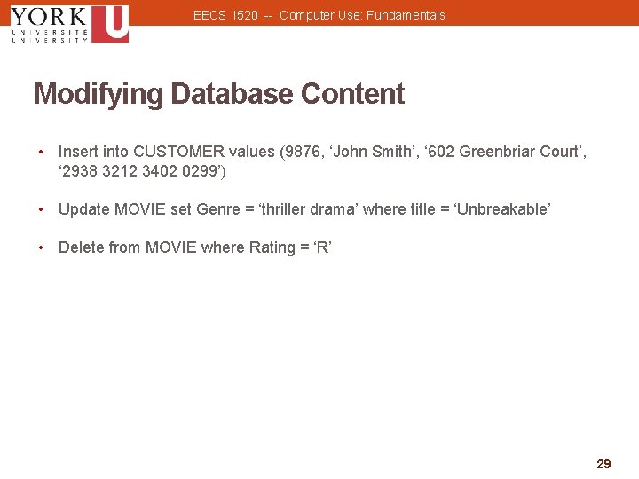 EECS 1520 -- Computer Use: Fundamentals Modifying Database Content • Insert into CUSTOMER values
