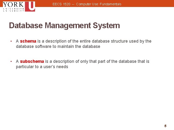 EECS 1520 -- Computer Use: Fundamentals Database Management System • A schema is a