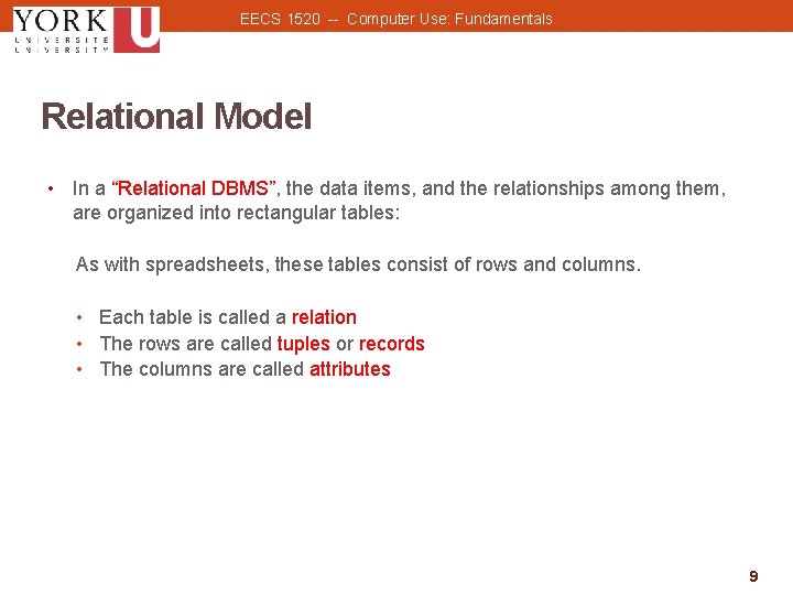 EECS 1520 -- Computer Use: Fundamentals Relational Model • In a “Relational DBMS”, the