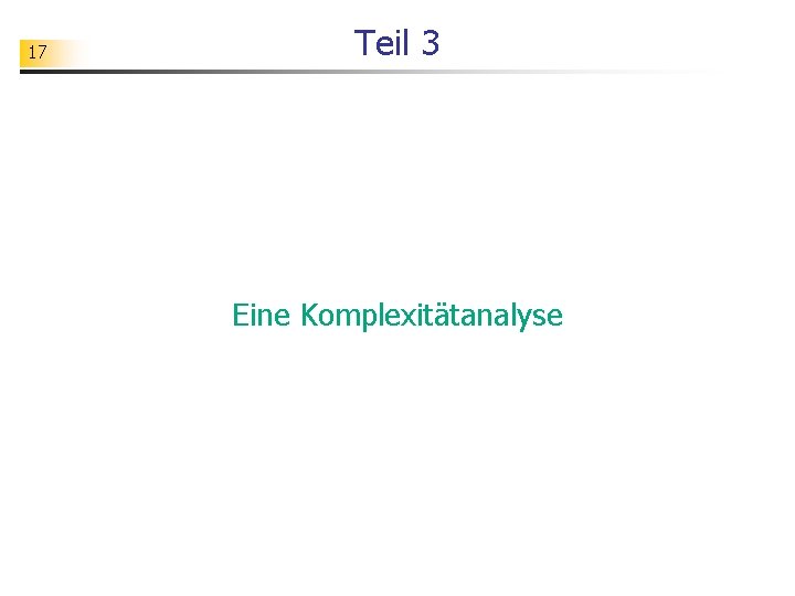 17 Teil 3 Eine Komplexitätanalyse 