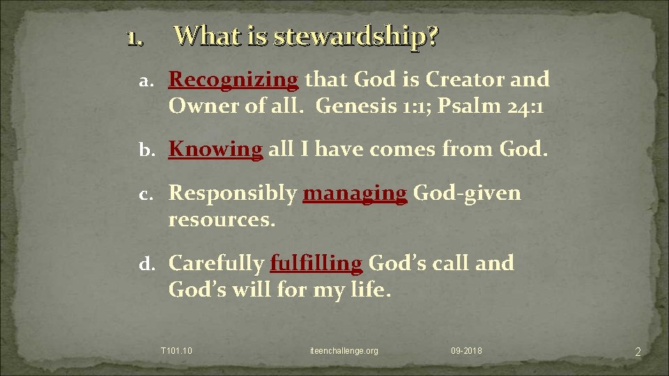 1. What is stewardship? a. Recognizing that God is Creator and Owner of all.