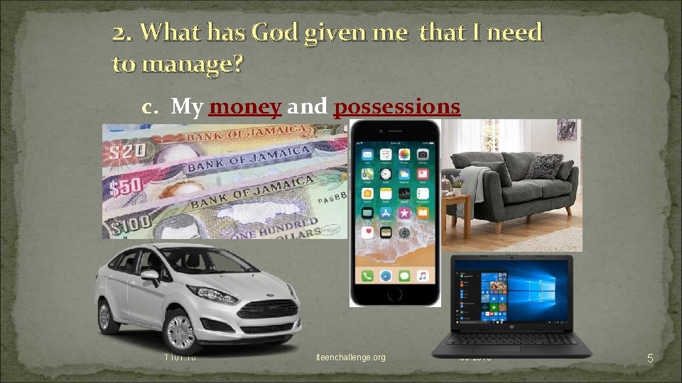 2. What has God given me that I need to manage? c. My money