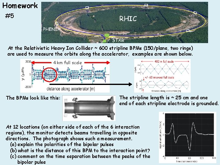 Homework #5 At the Relativistic Heavy Ion Collider ~ 600 stripline BPMs (150/plane, two