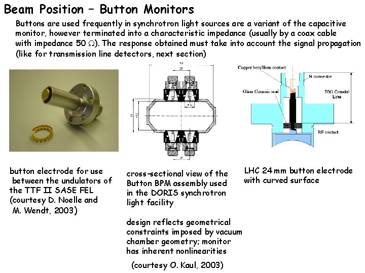 Beam Position – Button Monitors Buttons are used frequently in synchrotron light sources are