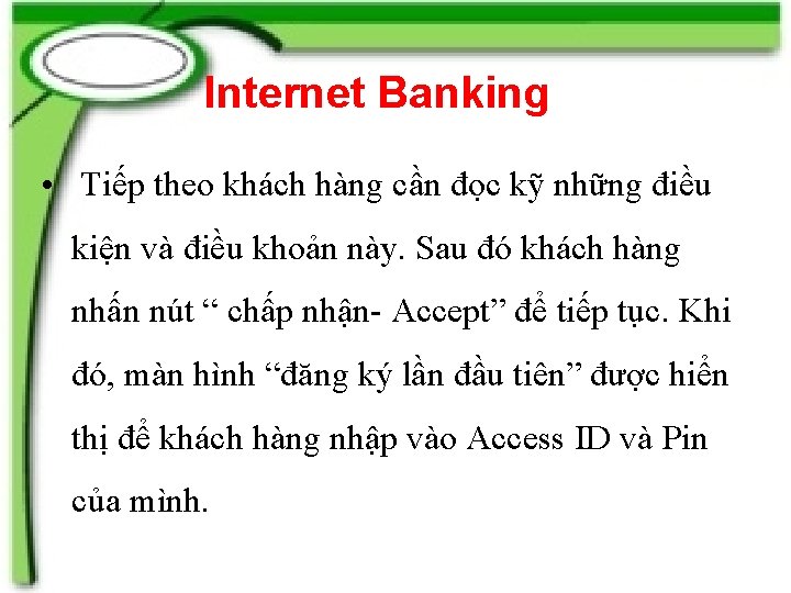 Internet Banking • Tiếp theo khách hàng cần đọc kỹ những điều kiện và